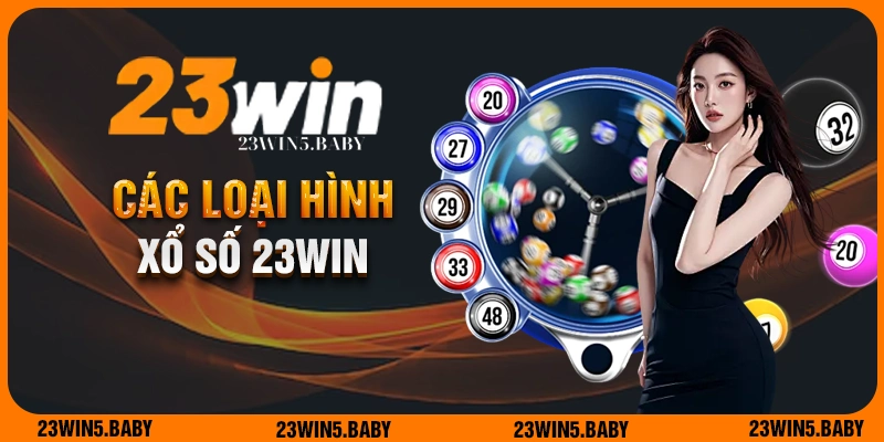 Những loại hình chơi xổ số 23win nên biết