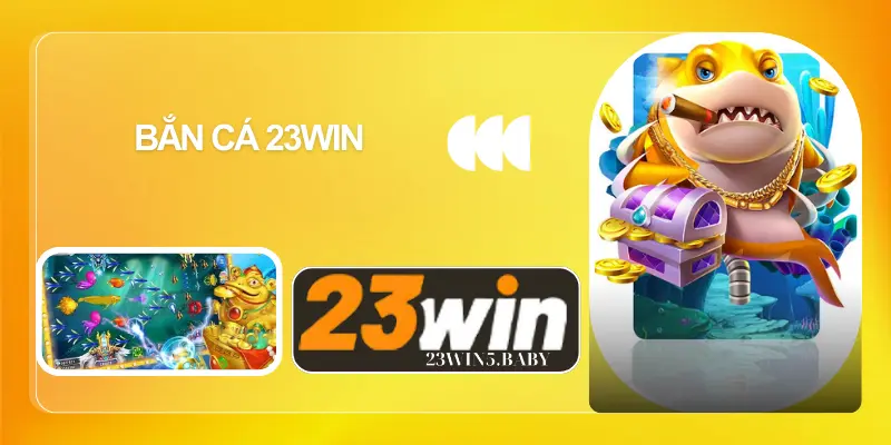 Sảnh game bắn cá 23WIN