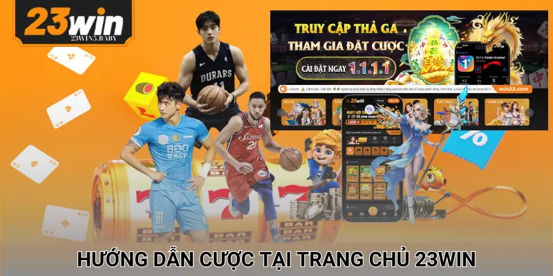 Các thao tác cần thực hiện khi cá cược trực tuyến tại 23WIN