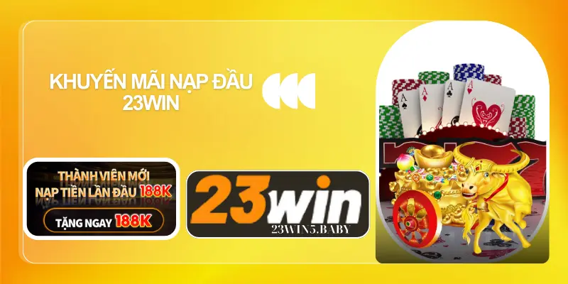 Khuyến mãi nạp đầu 23WIN