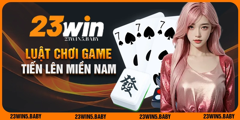 Luật chơi game tiến lên miền Nam siêu đơn giản