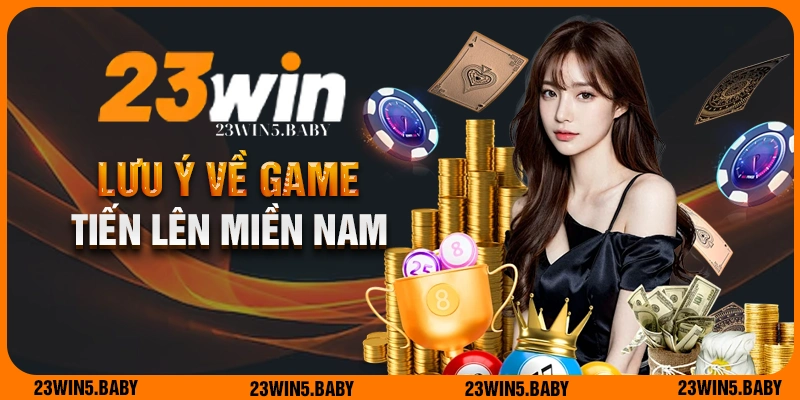 Lưu ý quan trọng trong game tiến lên miền Nam