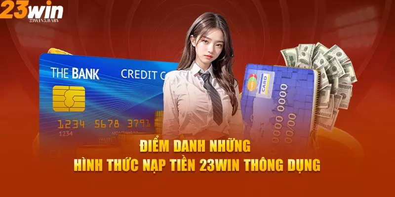 Tổng hợp các cách nạp tiền 23WIN