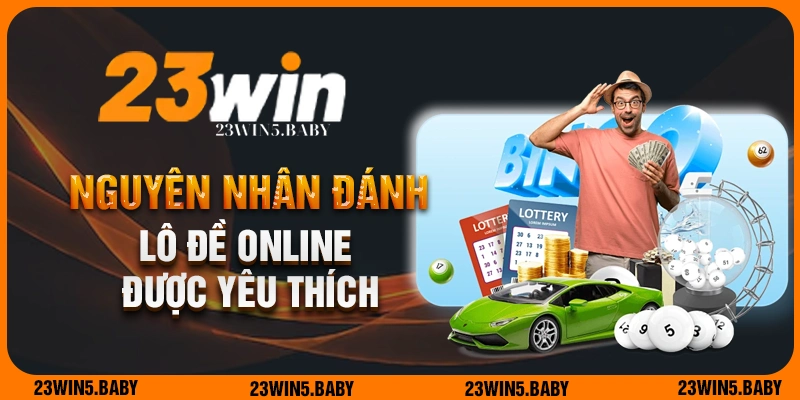 Nguyên nhân đánh lô đề online được cược thủ chọn lựa