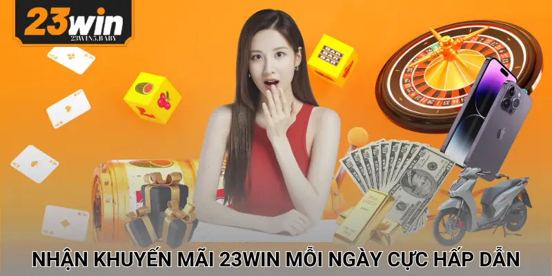 Ngập tràn khuyến mãi 23WIN cực kỳ hấp dẫn