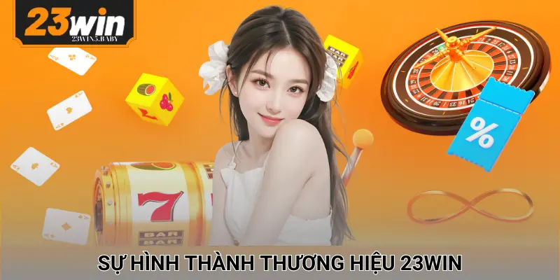 Sự hình thành của thương hiệu giải trí 23WIN