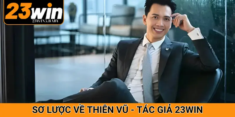 Sơ lược về tiểu sử của tác giả 23WIN