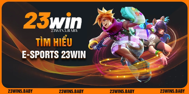 Tìm hiểu về E-Sports 23win