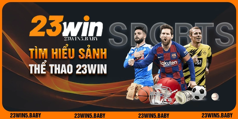 Tìm hiểu thông tin sơ lược về thể thao 23win