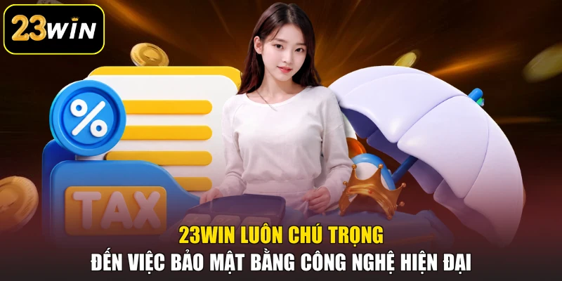 23WIN 23win luôn chú trọng đến việc bảo mật bằng công nghệ hiện đại