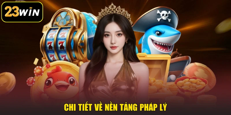 Giới Thiệu 23win Ceo - Nền Tảng Cá Cược Uy Tín & An Toàn Chi tiết về nền tảng pháp lý