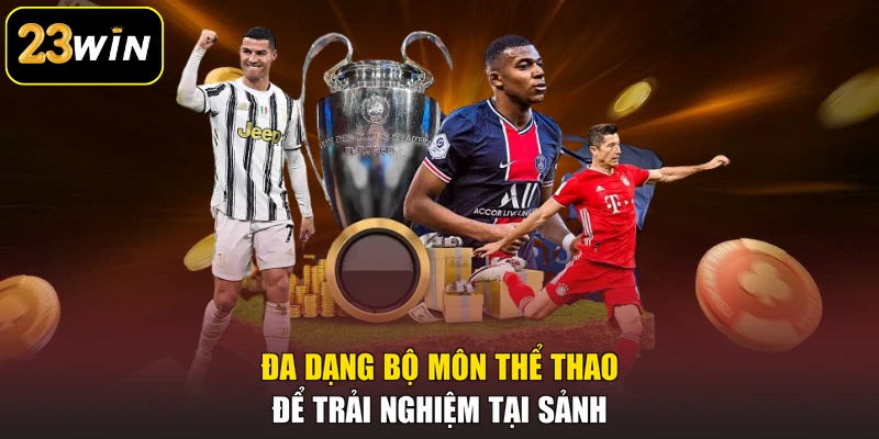 SBOBET 23win - Sảnh Thể Thao Với Mức Trả Thưởng Hấp Dẫn Đa dạng bộ môn thể thao để trải nghiệm tại sảnh