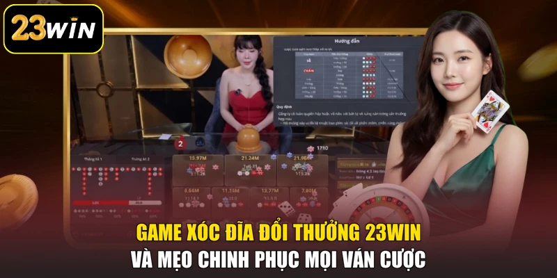 Game Xóc Đĩa Đổi Thưởng 23WIN Và Mẹo Chinh Phục Mọi Ván Cược Game Xóc Đĩa Đổi Thưởng 23WIN Và Mẹo Chinh Phục Mọi Ván Cược