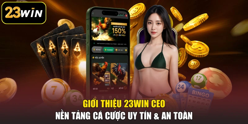 Giới Thiệu 23win Ceo - Nền Tảng Cá Cược Uy Tín & An Toàn Giới Thiệu 23win Ceo - Nền Tảng Cá Cược Uy Tín & An Toàn