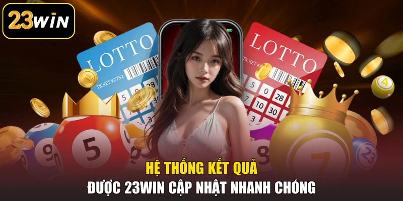 Hệ thống kết quả được 23win cập nhật nhanh chóng