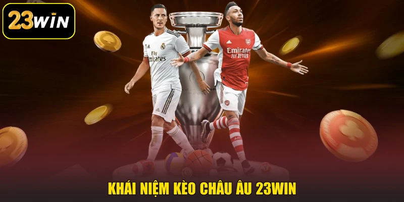 Kèo Châu Âu 23win - Hướng Dẫn Cách Đọc Tỷ Lệ 1X2 Cơ Bản Khái niệm kèo châu Âu 23win