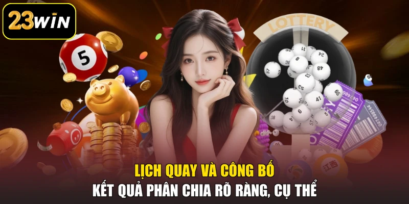 Xổ Số Miền Bắc 23win - Phiên Bản Trực Tuyến Tham Gia Dễ Dàng Lịch quay và công bố kết quả phân chia rõ ràng, cụ thể