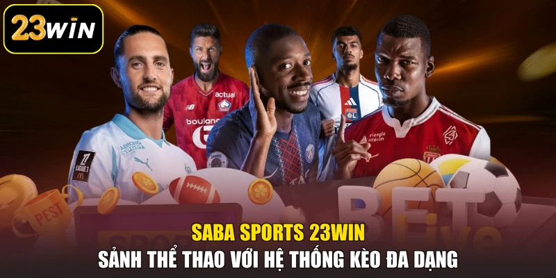 Saba Sports 23win - Sảnh Thể Thao Với Hệ Thống Kèo Đa Dạng Saba Sports 23win - Sảnh Thể Thao Với Hệ Thống Kèo Đa Dạng