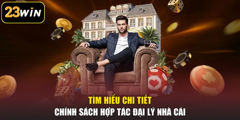 Tìm hiểu chi tiết chính sách hợp tác đại lý nhà cái